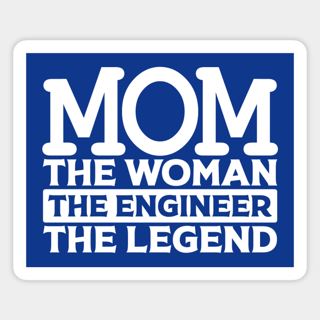 Mom The Woman The Engineer The Legend Magnet by colorsplash